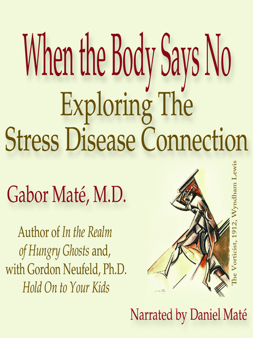 Title details for When the Body Says No by Gabor Maté - Wait list